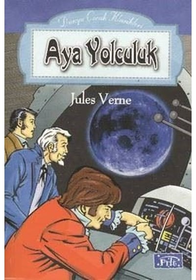 Dünya Çocuk Klasikleri Dizisi: Ay'a Yolculuk - Jules Verne - Parıltı Yayınları
