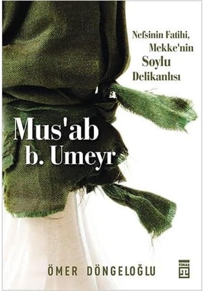Mus Ab B. Umeyr: Nefsinin Fatihi, Mekke'nin Soylu Delikanlısı