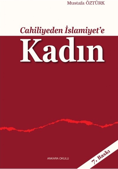 Cahiliyeden İslamiyet'e Kadın - Mustafa Öztürk - Ankara Okulu Yayınları