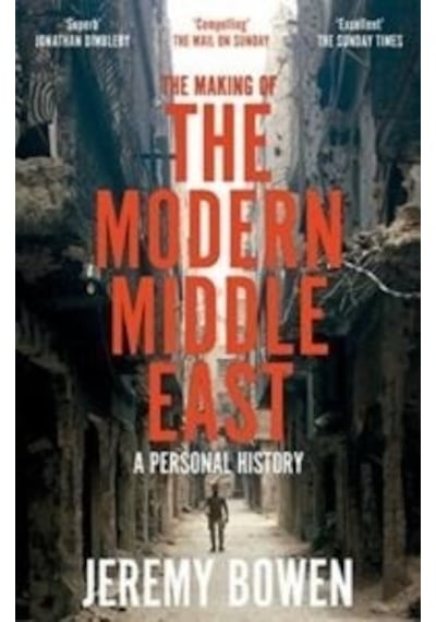 The Making Of The Modern Middle East : A Personal History