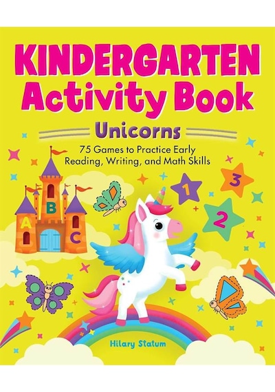 Kindergarten Activity Book Unicorns 75 Games To Practice Early Reading, Writing, And Math Skills - School Skills Activity Books Ciltli Rockridge Press