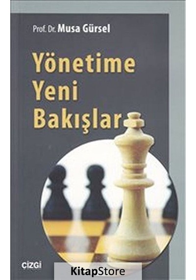 Yönetime Yeni Bakışlar - Musa Gürsel - Çizgi Kitabevi