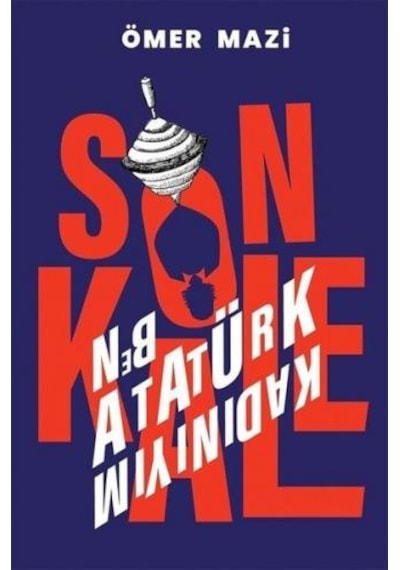 Son Kale Ben Atatürk Kadınıyım - Ömer Mazi - Cinius