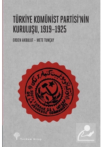 Türkiye Komünist Partisi'Nin Kuruluşu (1919-1925) / Mete Tunçay 9786051723853
