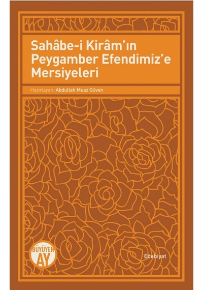 Sahabe-i Kiram'ın Peygamber Efendimiz'e Mersiyeleri- Büyüyenay Yayınları