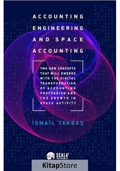 Accounting Engineering and Space Accounting - İsmail Tekbaş - Scala Yayıncılık