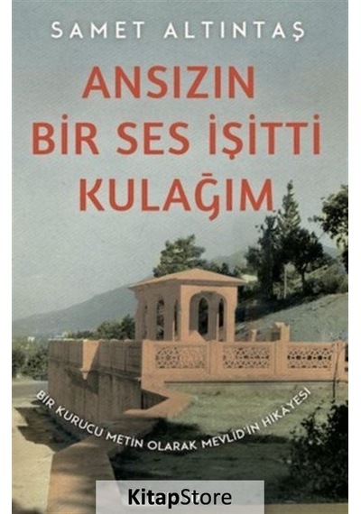 Ansızın Bir Ses İşitti Kulağım - Bir Kurucu Metin Olarak Mevlid'in Hikayesi - Samet Altıntaş - Lejand