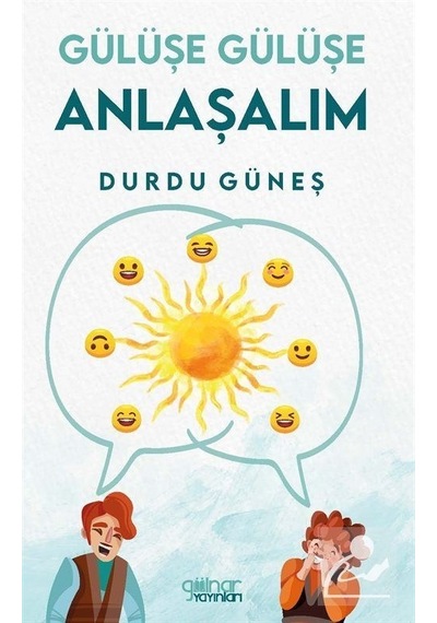 Gülüşe Gülüşe Anlaşalım - Durdu Güneş - Gülnar Yayınları