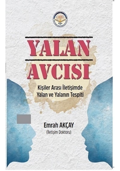 Yalan Avcısı - Kişiler Arası İletişimde Yalan ve Yalanın Tespiti - Emrah Akçay - TİAV