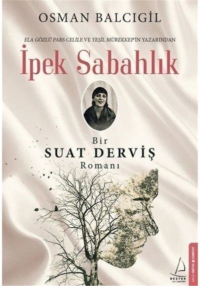 Ipek Sabahlık Bir Suat Derviş Romanı Osman Balcıgil Destek Yay