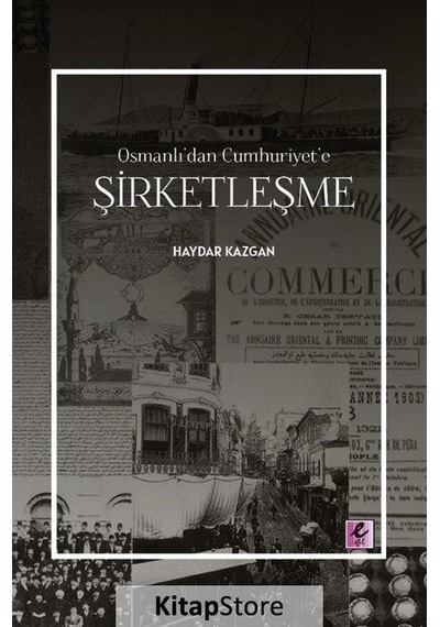 Şirketleşme - Osmanlı'dan Cumhuriyet'e - Haydar Kazgan - Efil Yayınevi Yayınları
