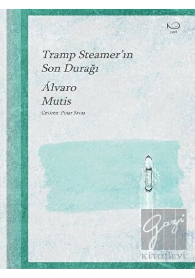 Tramp Steamer'ın Son Durağı - Alvaro Mutis - Yedi Yayınları