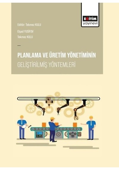 Planlama ve Üretim Yönetiminin Geliştirilmiş Yöntemleri- Eğitim Yayınevi