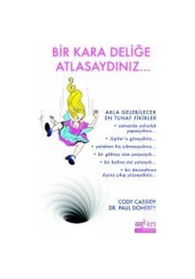 Bir Kara Deliğe Atlasaydınız...  - Cody Cassidy  -  Paul Doherty  - Aykırı Yayınları