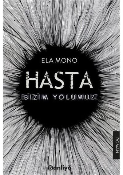 Hasta: Bizim Yolumuz - Ela Mono - Banliyö Kitap