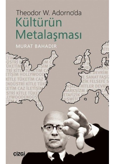 Theodor W. Adorno'Da Kültürün Metalaşması / Murat Bahadır 9786051962979