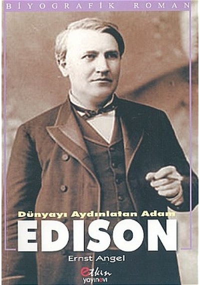 Dünyayı Aydınlatan Adam Edison - Ernst Angel - Etkin Yayınları
