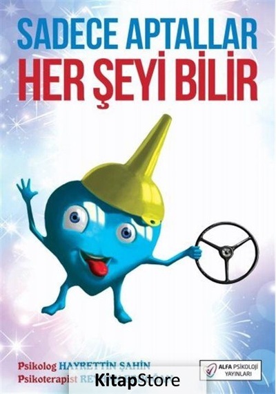 Sadece Aptallar Her Şeyi Bilir - Reyhan Erdoğan -  Hayrettin Şahin - Alfa Psikoloji Yayınları