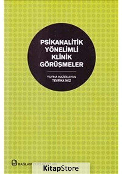 Psikanalitik Yönelimli Klinik Görüşmeler - Tevfika İkiz - Bağlam Yayıncılık