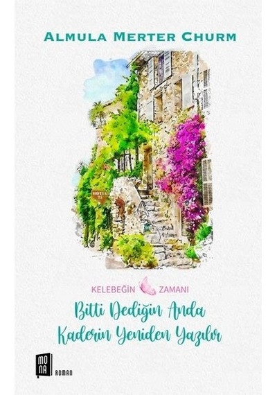Bitti Dediğin Anda Kaderin Yeniden Yazılır - Almula Merter Churm - Mona