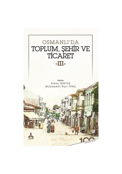 Osmanlı'da Toplum Şehir ve Ticaret 3- Sonçağ Yayınları