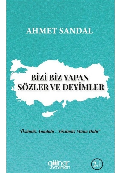 Bizi Biz Yapan Sözler Ve Deyimler / Ahmet Sandal