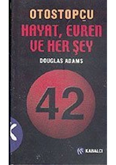 Otostopçu Hayat Evren ve Herşey - Douglas Adams - Kabalcı Yayınevi