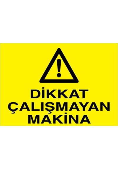 Dikkat Çalışmayan Makina Uyarı Tabelası - 35x50 Alüminyum Kompozit Panel - M47