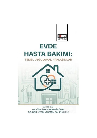 Evde Hasta Bakımı: Temel Uygulamalı Yaklaşımlar / Kolektif