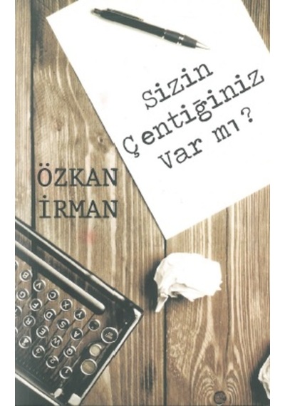 Sizin Çentiğiniz Var Mı? Özkan Irman