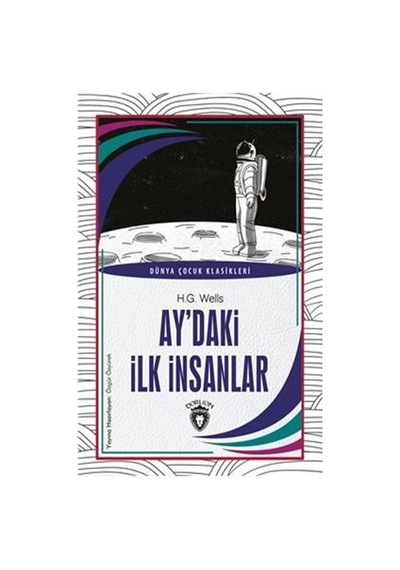 Aydaki İlk İnsanlar - Dünya Çocuk Klasikleri - H.G. Wells - Dorlion Yayınevi