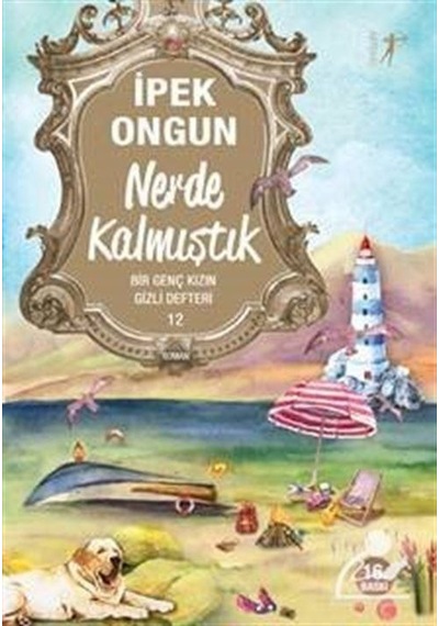 Nerde Kalmıştık / Bir Genç Kızın Gizli Defteri -12 / İpek Ongun