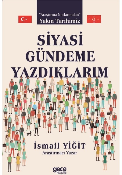 Siyasi Gündeme Yazdıklarım - Ismail Yiğit