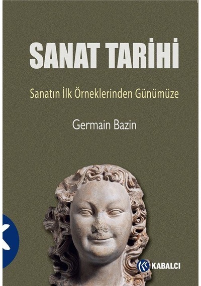 Sanat Tarihi - Germain Bazin - Kabalcı Yayınevi