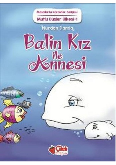 Mutlu Düşler Ülkesi 1 - Balin Kız ile Annesi - Nurdan Damla - Çilek Kitaplar