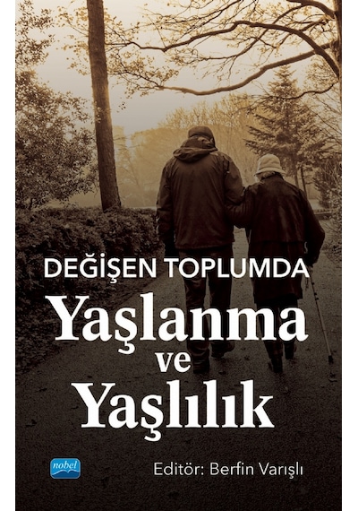 Değişen Toplumda Yaşlanma ve Yaşlılık- Nobel Akademik Yayıncılık