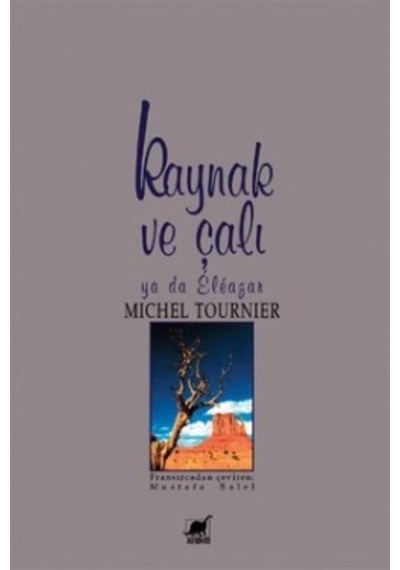 Kaynak Ve Çalı - Michel Tournier - Ayrıntı Yayınları
