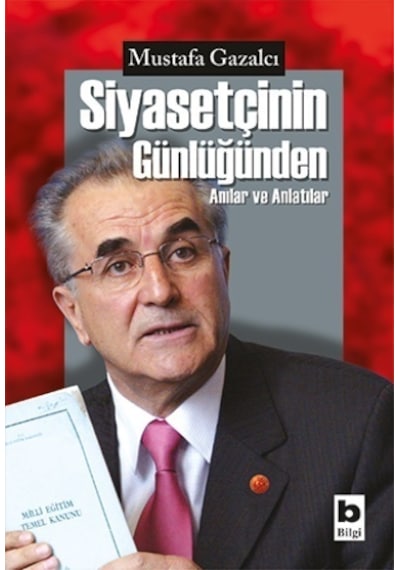 Siyasetçinin Günlüğünden Anılar ve - Mustafa Gazalcı - Bilgi Yayınevi