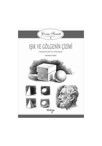 Çizim Sanatı Serisi 5- Işık ve Gölgenin Çizimi