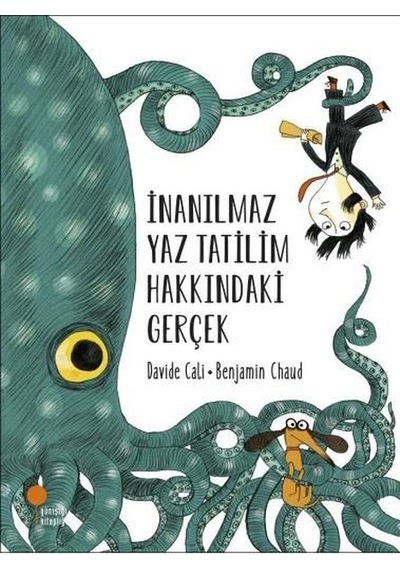 İnanılmaz Yaz Tatilim Hakkındaki Gerçek - Davide Cali - Günışığı Kitaplığı