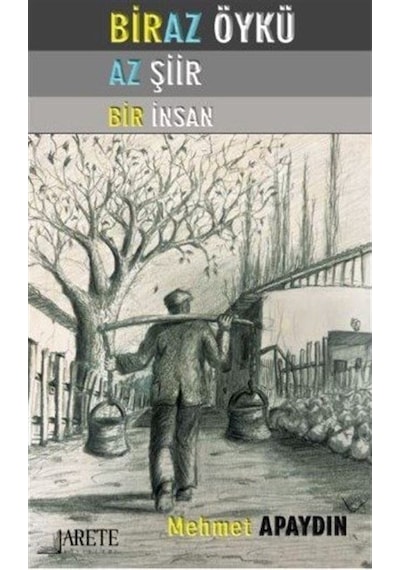 Biraz Öykü Az Şiir Bir İnsan - Mehmet Apaydın - Arete Yayınları