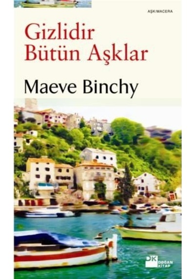 Gizlidir Bütün Aşklar - Maeve Binchy - Doğan Kitap