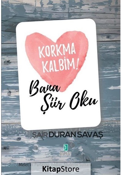 Korkma Kalbim! - Bana Şiir Oku - Duran Şavaş - Kutup Yıldızı Yayınları