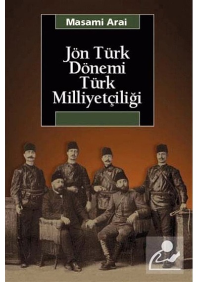 Jön Türk Dönemi Türk Milliyetçiliği / Masami Arai 9789754704051
