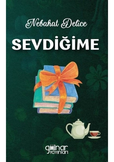 Sevdiğime - Nebahat Delice - Gülnar Yayınları