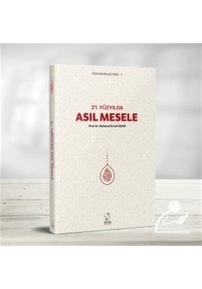 21. Yüzyılda Asıl Mesele / Prof. Dr. Mahmud Esad Coşan 9789752420496
