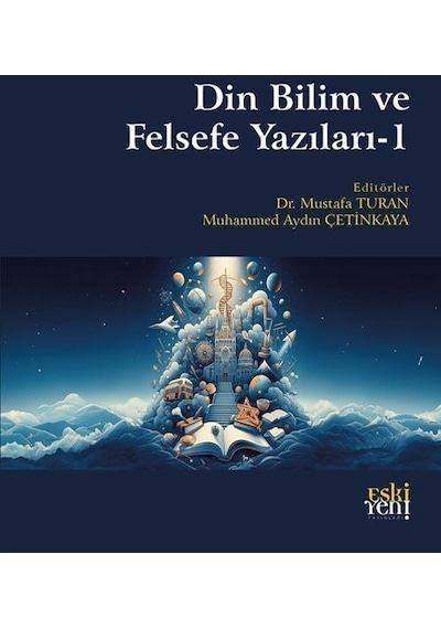 Din Bilim ve Felsefe Yazıları 1- Eskiyeni Yayınları