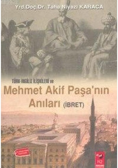 Türk Ingiliz Ilişkileri Ve Mehmet Akif Paşa'Nın Anıları