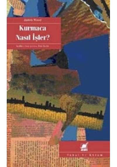 Kurmaca Nasıl İşler? - James Wood - Ayrıntı Yayınları