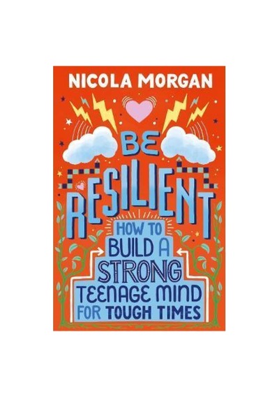 Be Resilient: How To Build A Strong Teenage Mind For Tough Times